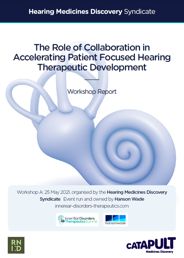 The Role of Collaboration in Accelerating Patient Focused Hearing Therapeutic Development - Workshop report